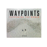 Waypoints: Flyfishing The World - By Jim Klug